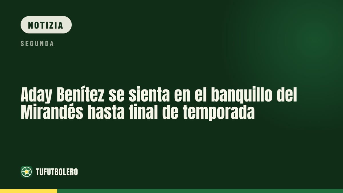 Aday Benítez nuovo allenatore del Mirandés: resta fino a fine stagione