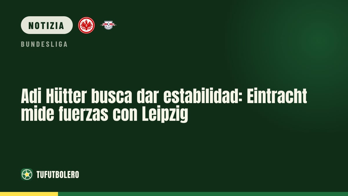 Adi Hütter punta alla stabilità: Eintracht a Leipzig per una sfida vera