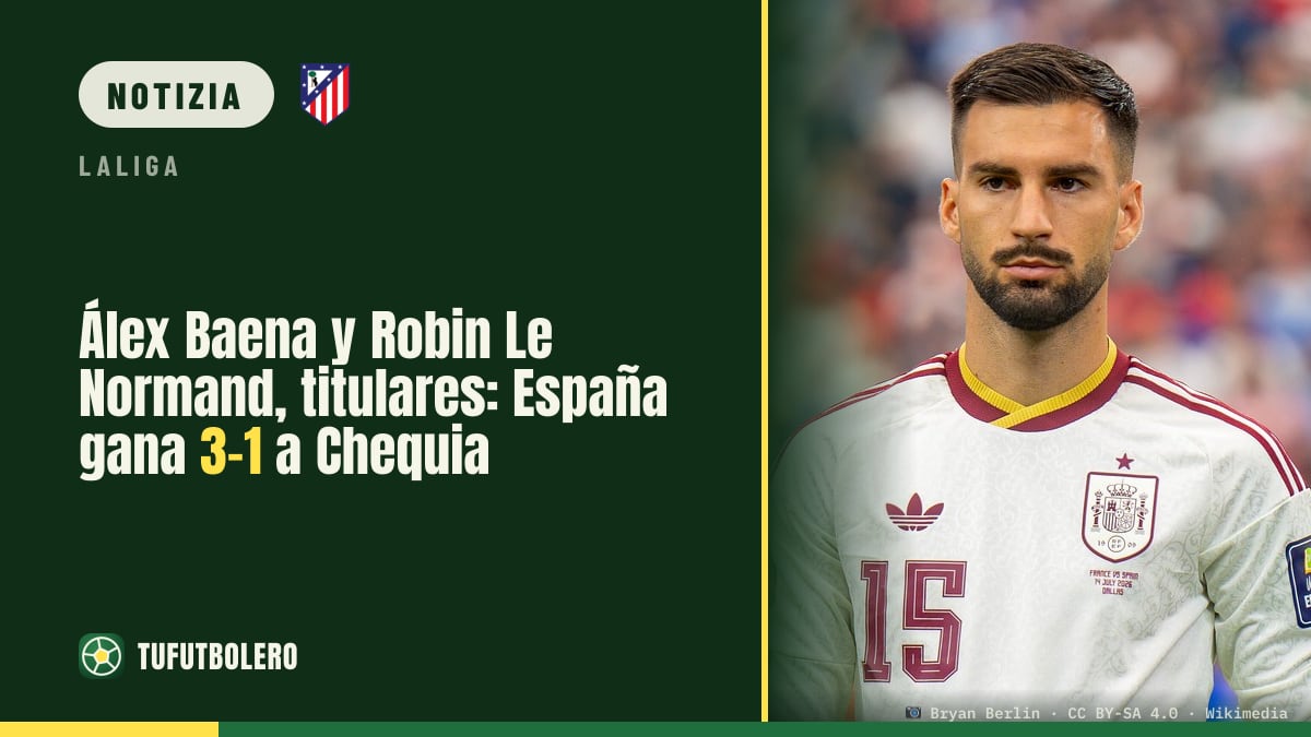 Álex Baena e Robin Le Normand titolari: Spagna 3-1 alla Repubblica Ceca