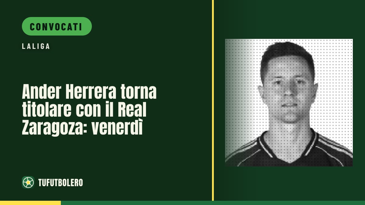 Ander Herrera torna titolare con il Real Zaragoza: venerdì