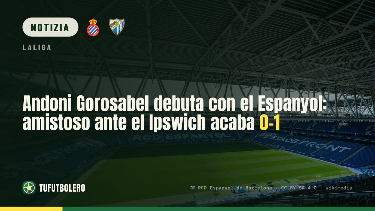 Andoni Gorosabel debutta con l’Espanyol: amichevole contro Ipswich finisce 0-1