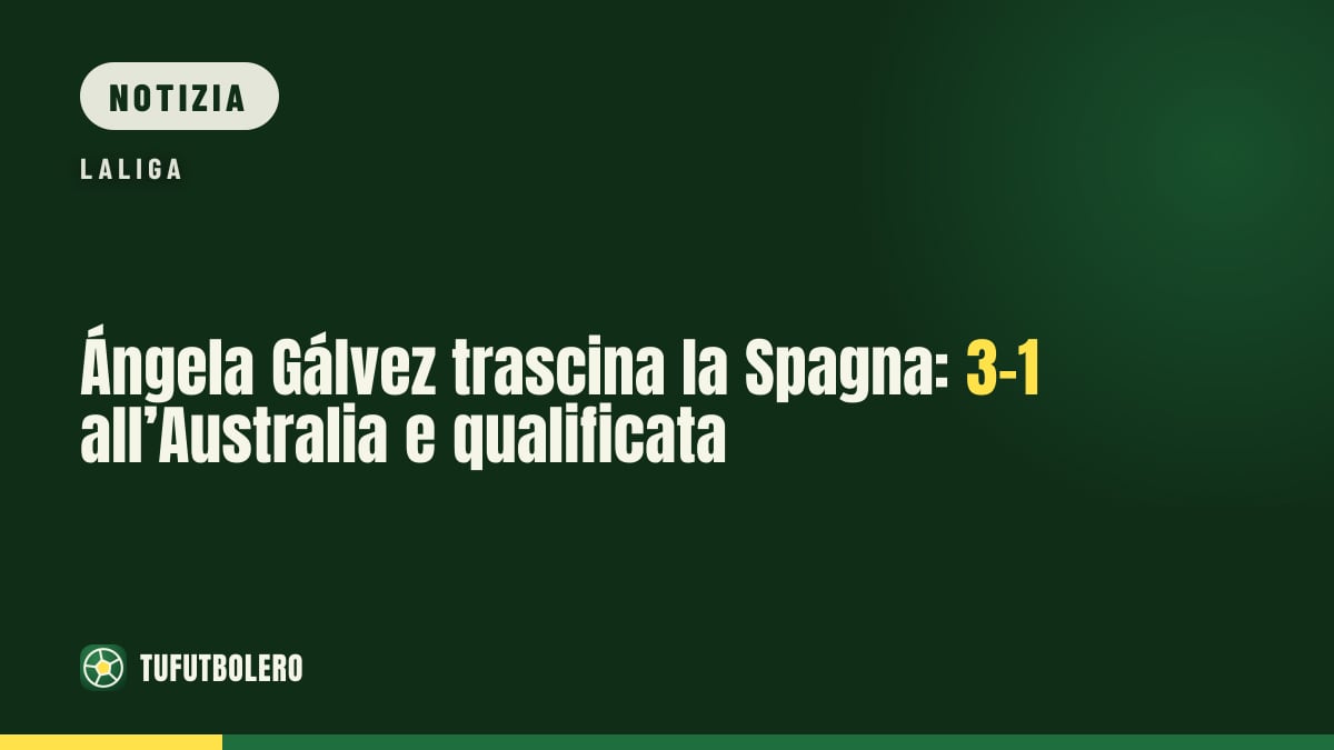 Ángela Gálvez trascina la Spagna: 3-1 all’Australia e qualificata