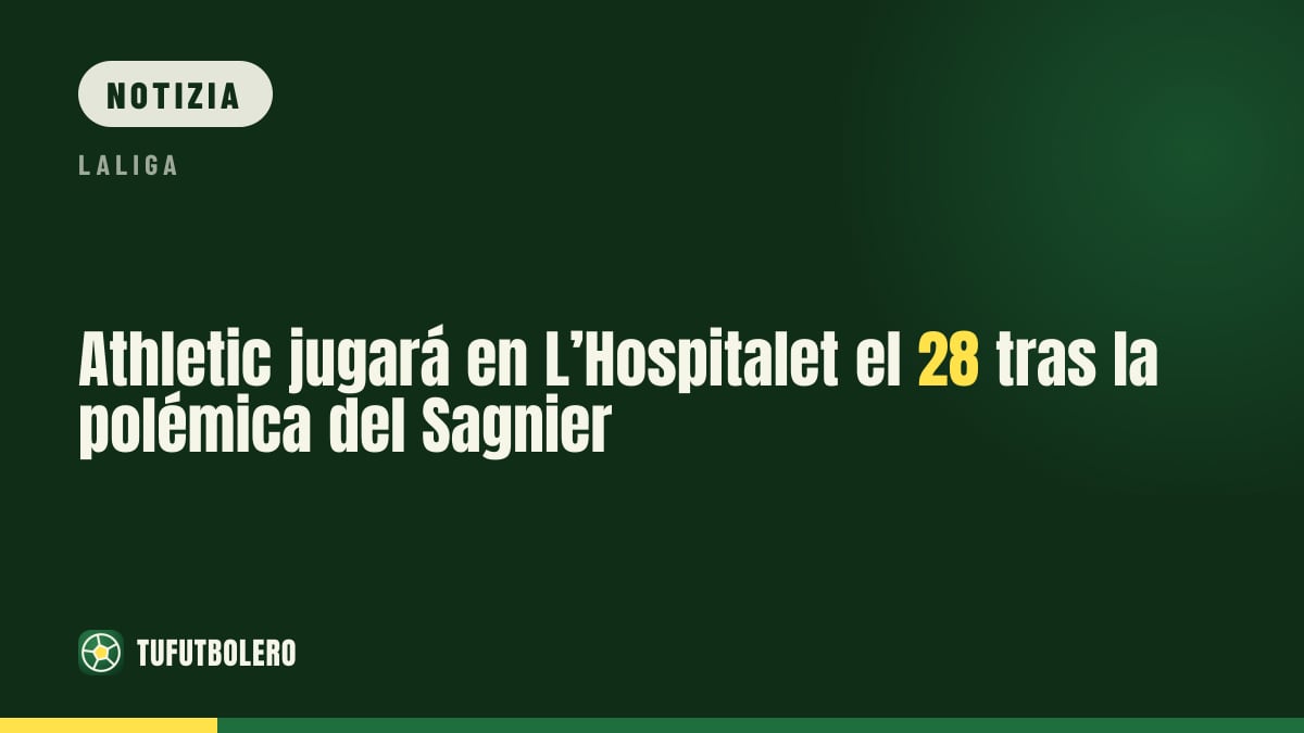 Athletic giocherà al L’Hospitalet il 28 dopo la polemica del Sagnier