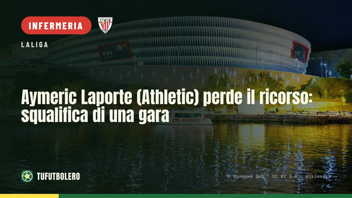 Aymeric Laporte (Athletic) perde il ricorso: squalifica di una gara