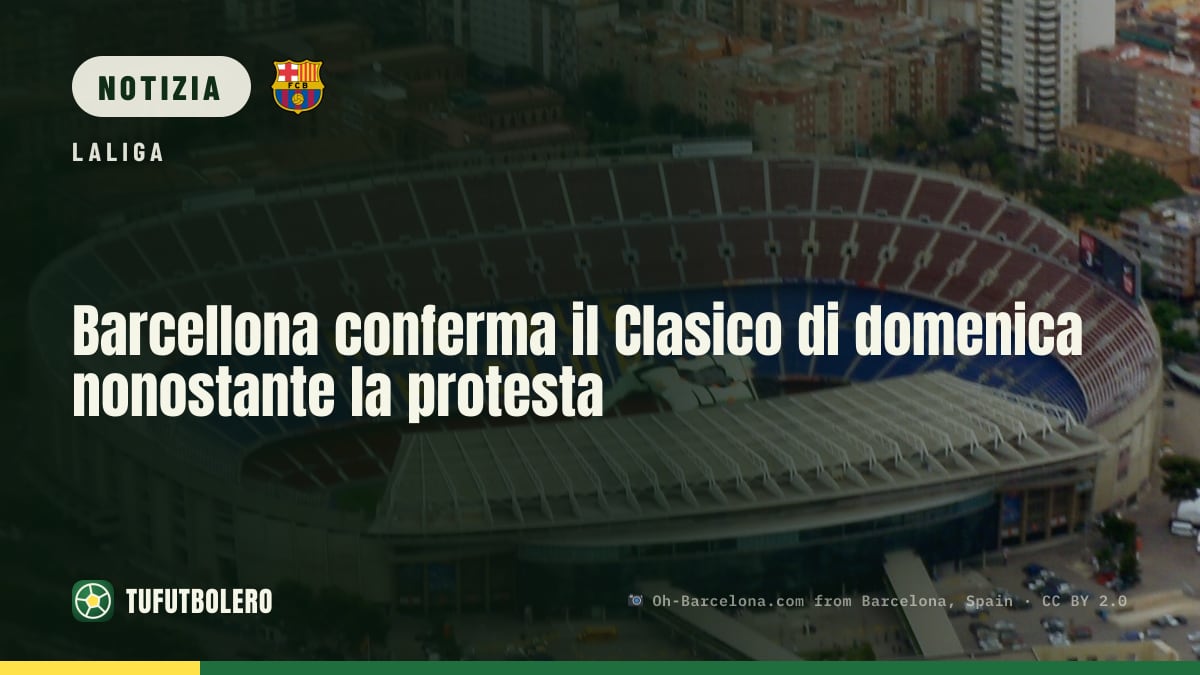 Barcellona conferma il Clasico di domenica nonostante la protesta
