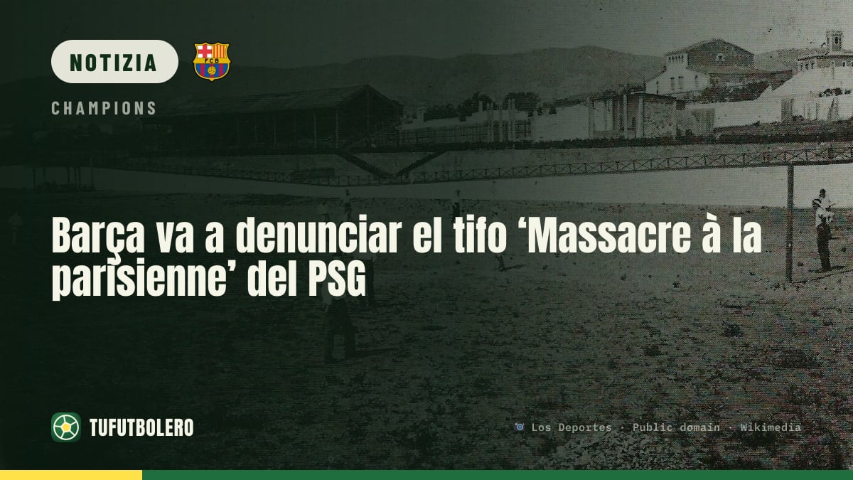 Il Barça segnalerà alla UEFA il tifo ‘Massacre à la parisienne’ del PSG
