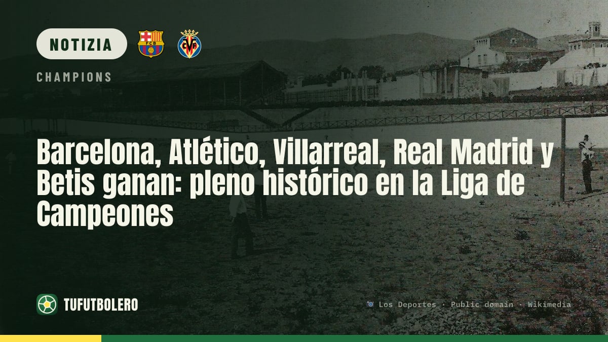 Barcelona, Atletico, Villarreal, Real Madrid e Betis: 5 vittorie su 5, giornata storica in Champions