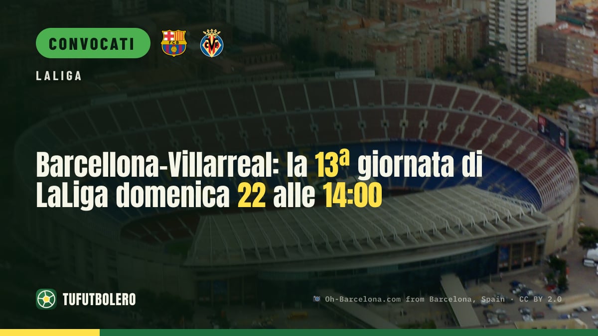 Barcellona-Villarreal: la 13ª giornata di LaLiga domenica 22 alle 14:00