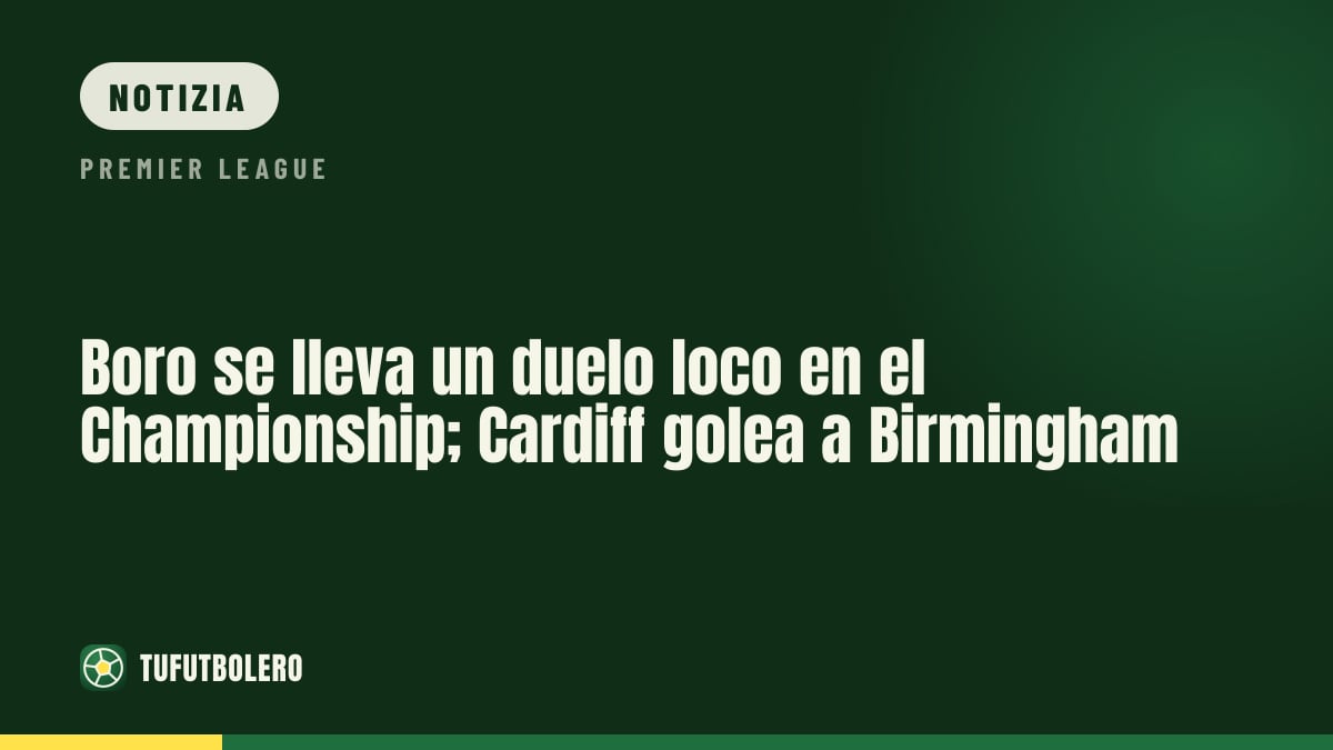 Middlesbrough vince un thriller; Cardiff travolge il Birmingham in Championship