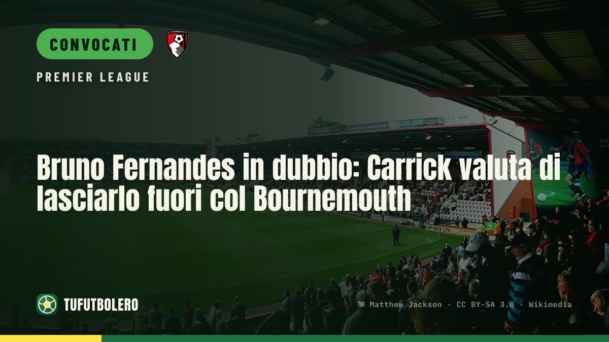 Bruno Fernandes in dubbio: Carrick valuta di lasciarlo fuori col Bournemouth