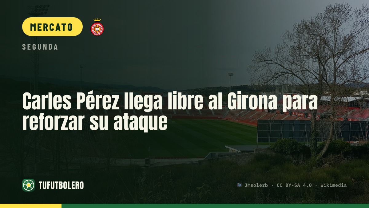 Carles Pérez arriva libero al Girona per rinforzare l’attacco