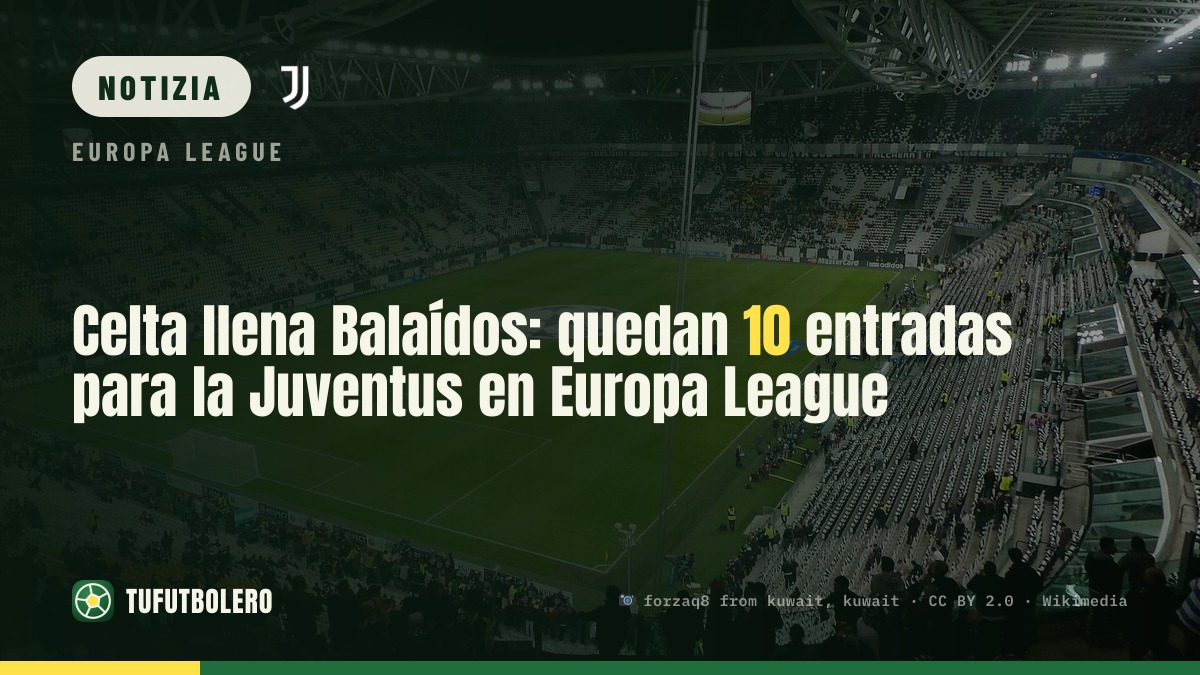 Celta verso il pienone a Balaídos: solo 10 biglietti per la Juventus in Europa League
