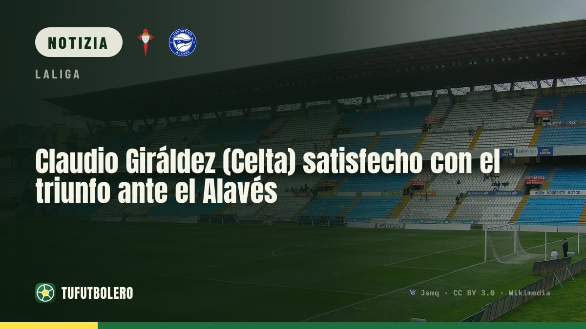 Claudio Giráldez (Celta) contento della vittoria col Alavés