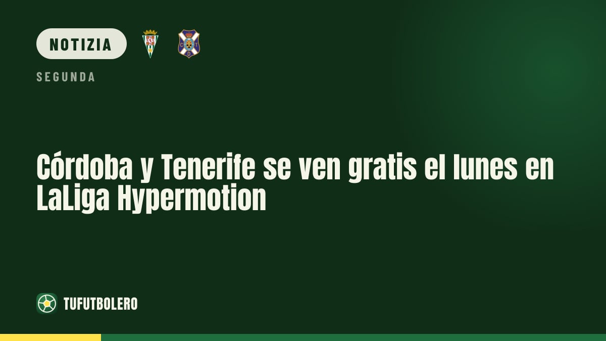 Córdoba-Tenerife gratis: come seguirla lunedì in Hypermotion