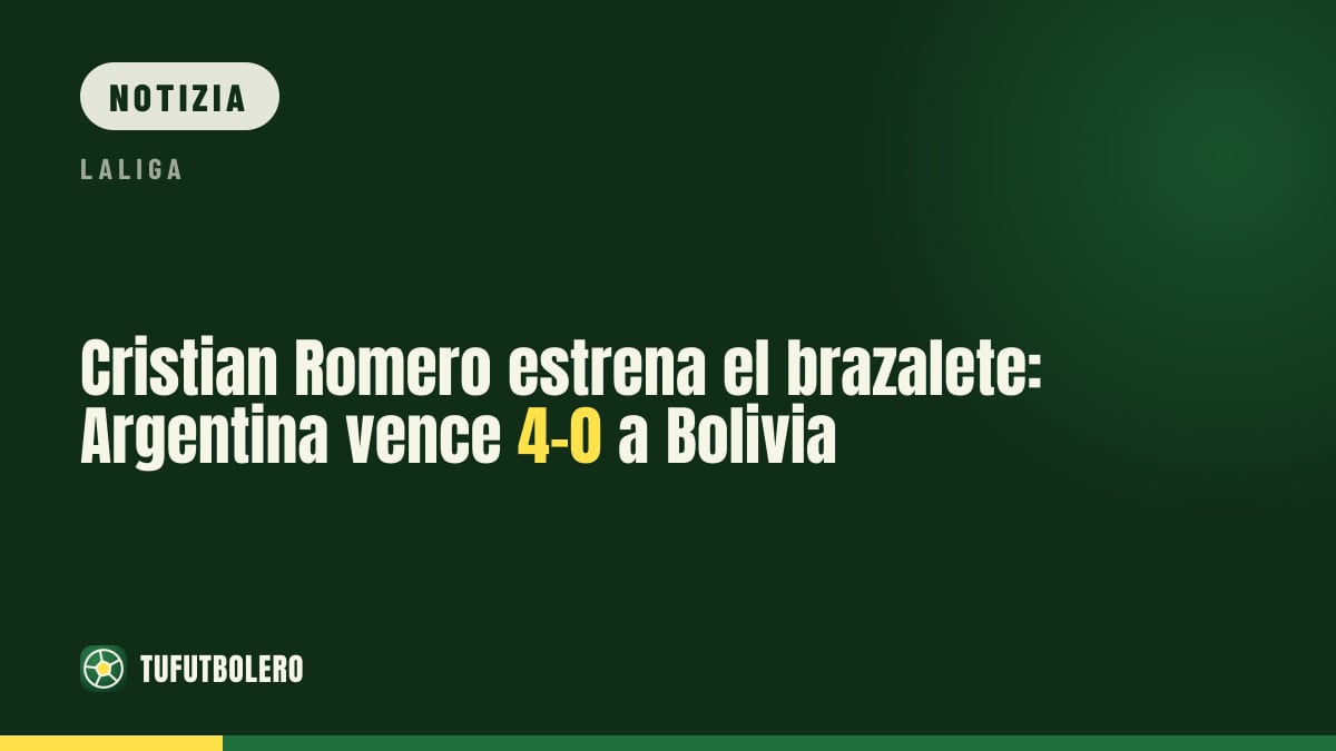 Cristian Romero debutta da capitano: Argentina-Bolivia 4-0