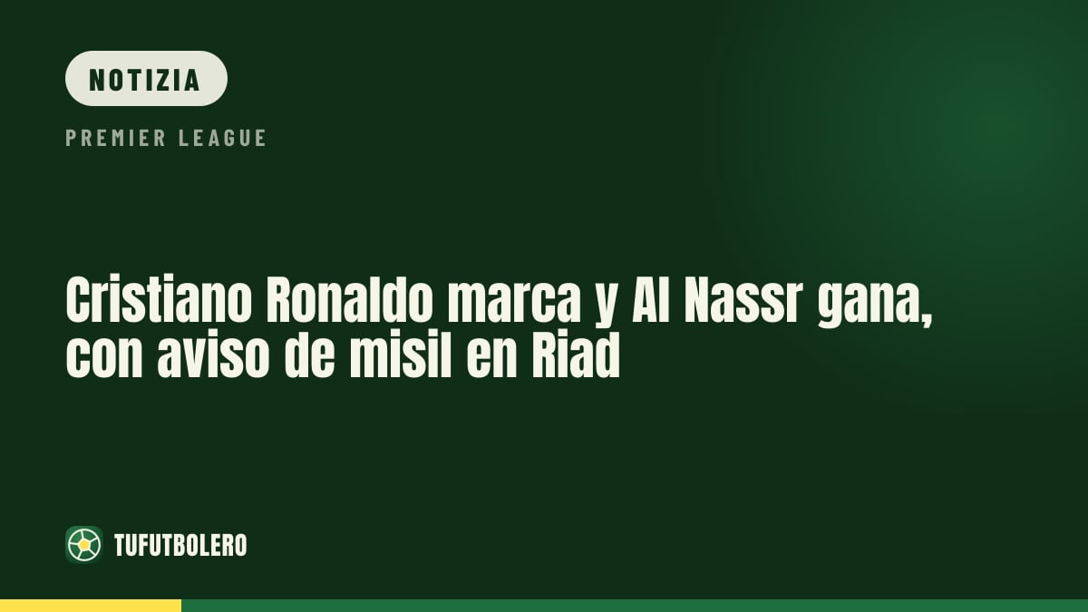Cristiano Ronaldo fa gol: Al Nassr vince ma il match è fermo per allerta missili a Riad