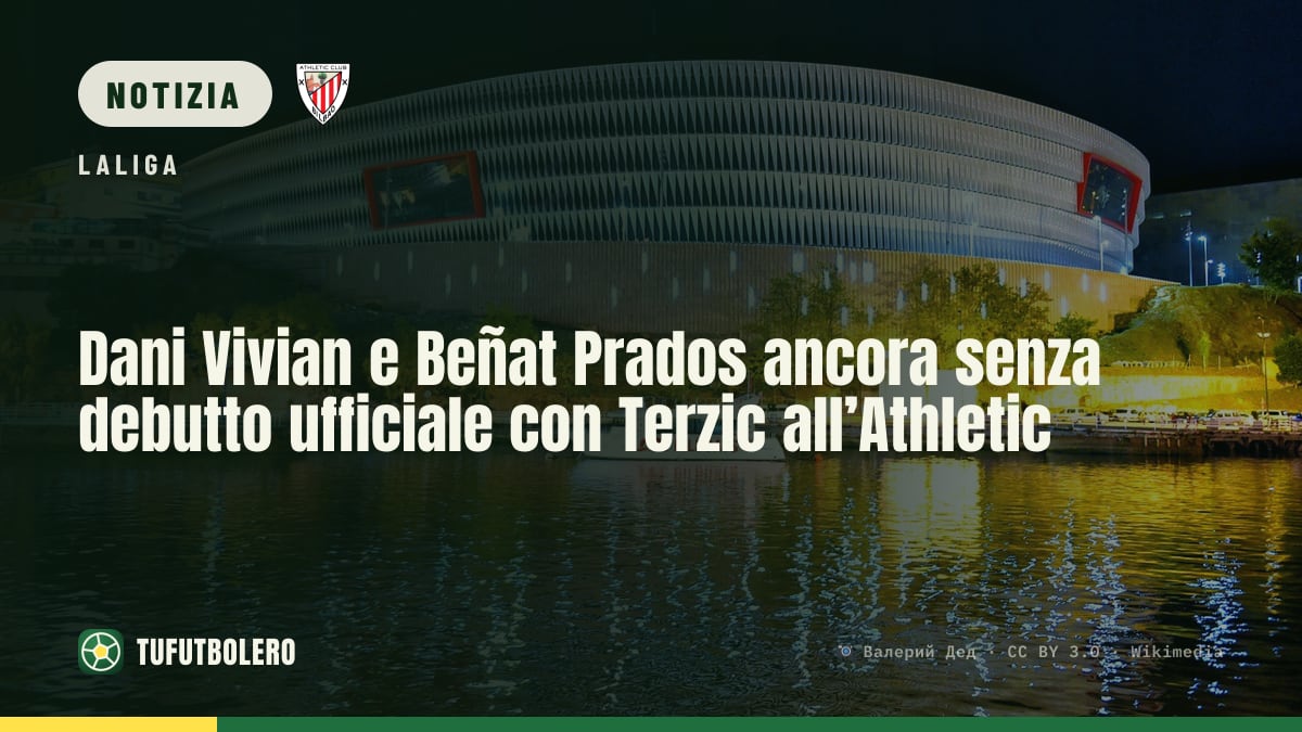Dani Vivian e Beñat Prados ancora senza debutto ufficiale con Terzic all’Athletic