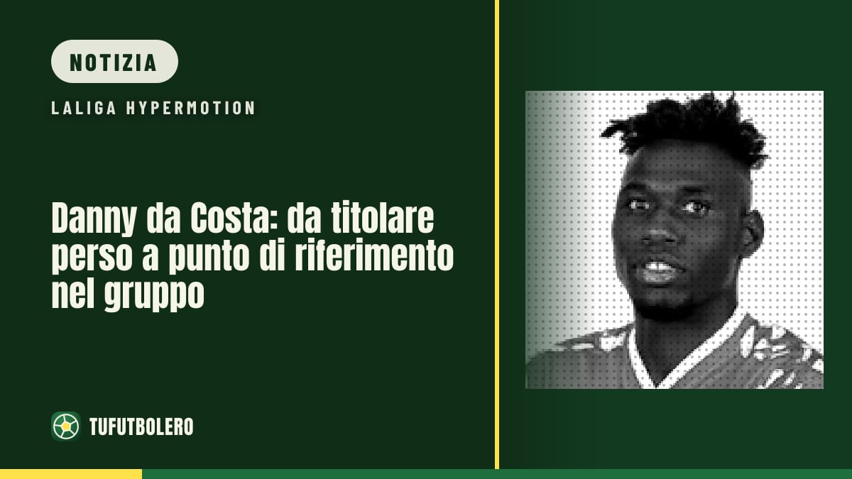 Danny da Costa: da titolare perso a punto di riferimento nel gruppo