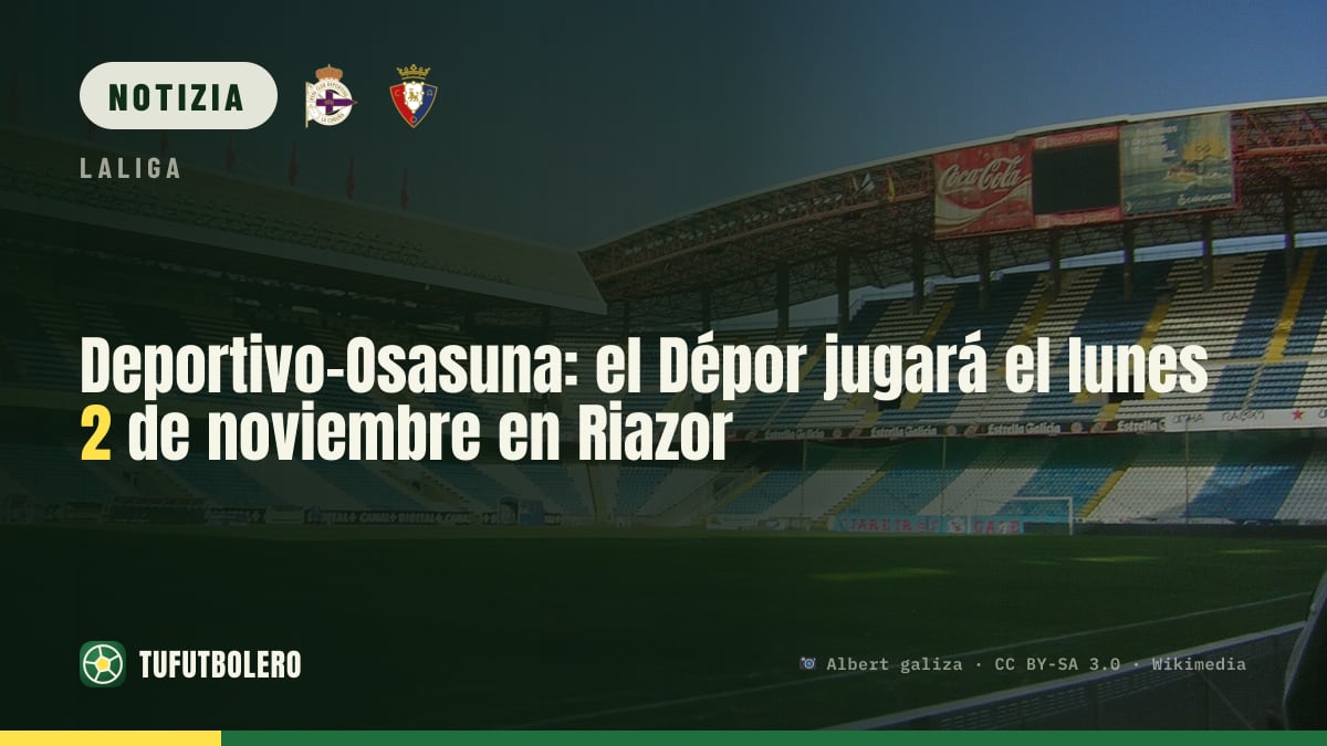 Deportivo-Osasuna: lunedì 2 novembre alle 21:00 a Riazor