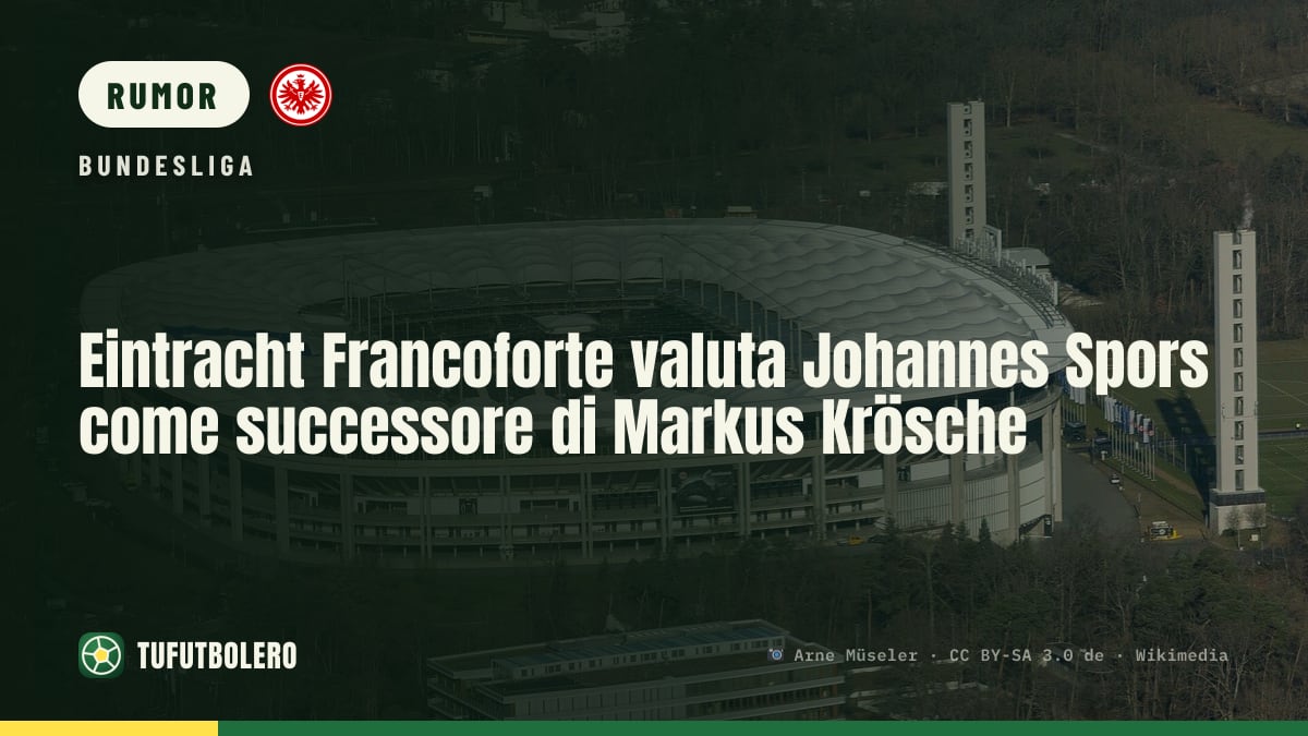 Eintracht Francoforte valuta Johannes Spors come successore di Markus Krösche