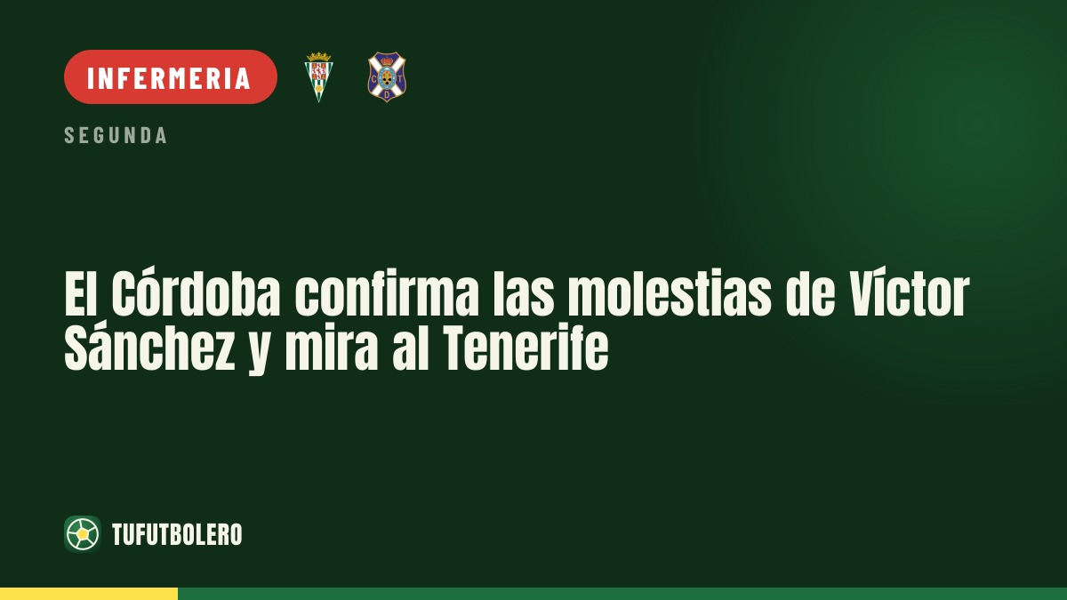 Córdoba conferma i problemi fisici di Víctor Sánchez e punta al Tenerife