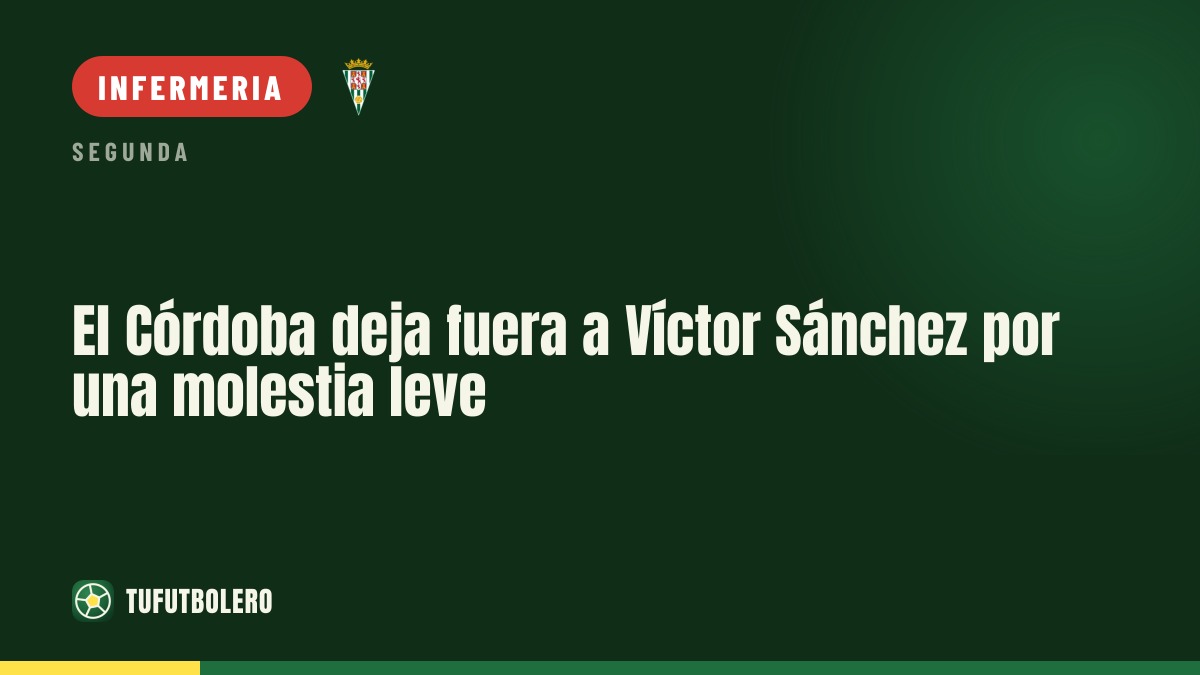 Il Córdoba non rischia Víctor Sánchez per un fastidio lieve