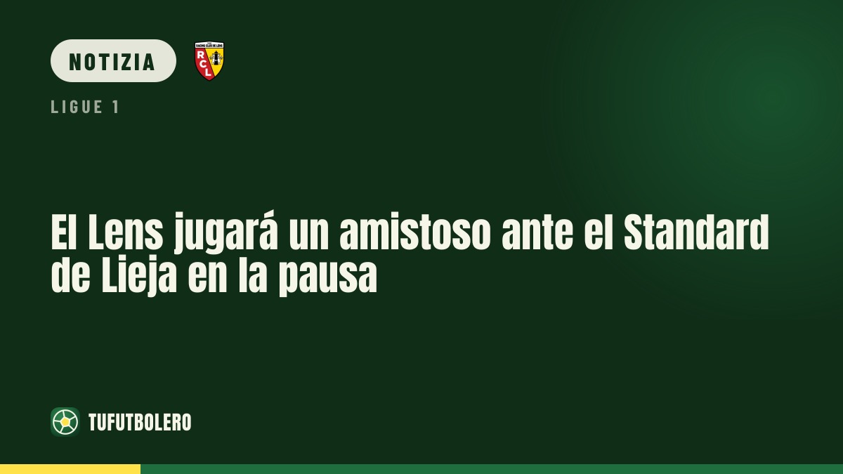 Il Lens giocherà un’amichevole contro lo Standard Liegi in pausa