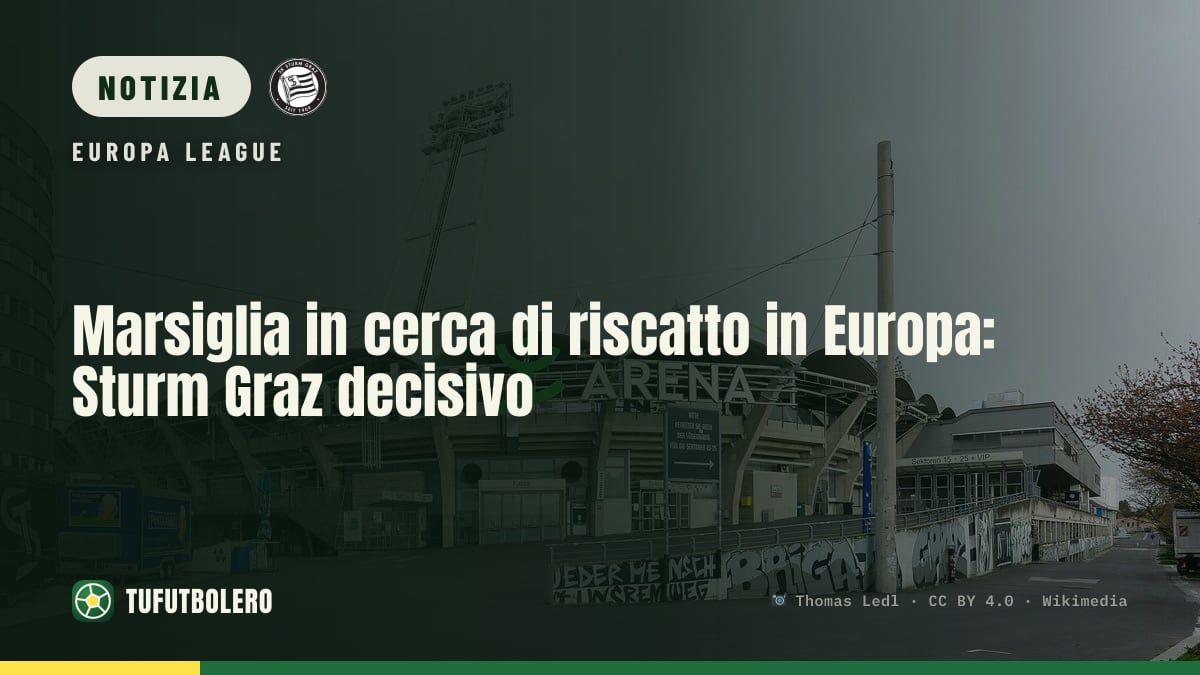 Marsiglia in cerca di riscatto in Europa: Sturm Graz decisivo