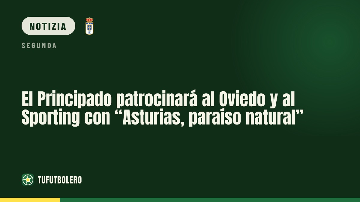 Il Principato sponsorizzerà Oviedo e Sporting con “Asturias, paradiso naturale”