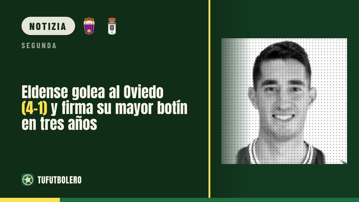 Eldense travolge l’Oviedo (4-1): la sua miglior vittoria in tre stagioni