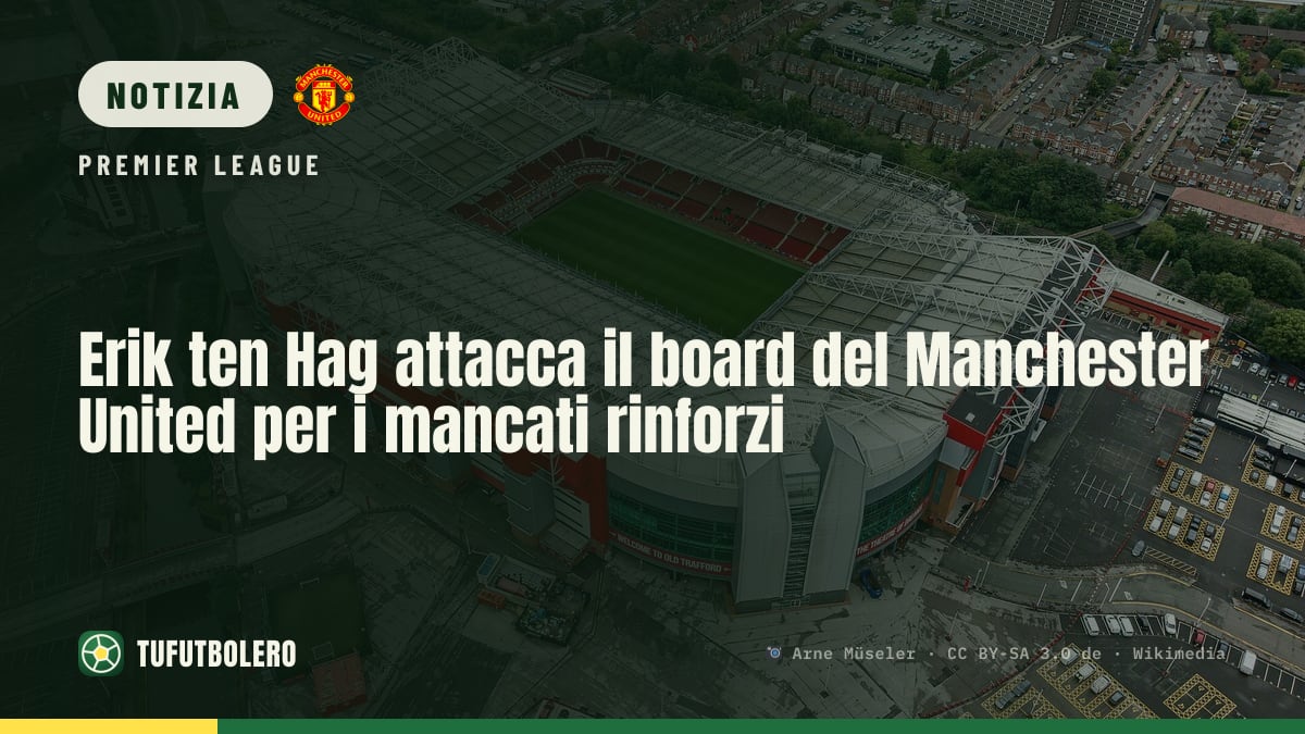 Erik ten Hag attacca il board del Manchester United per i mancati rinforzi