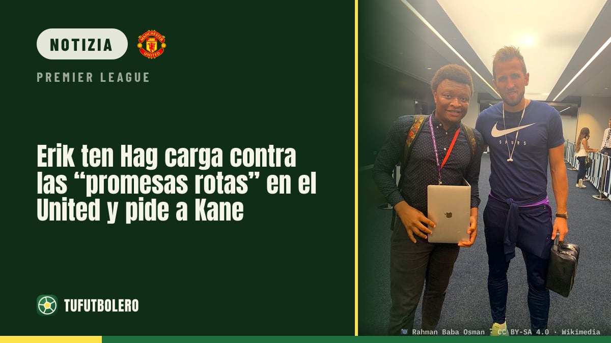 Erik ten Hag attacca le “promesse” rotte al Manchester United e punta su Kane