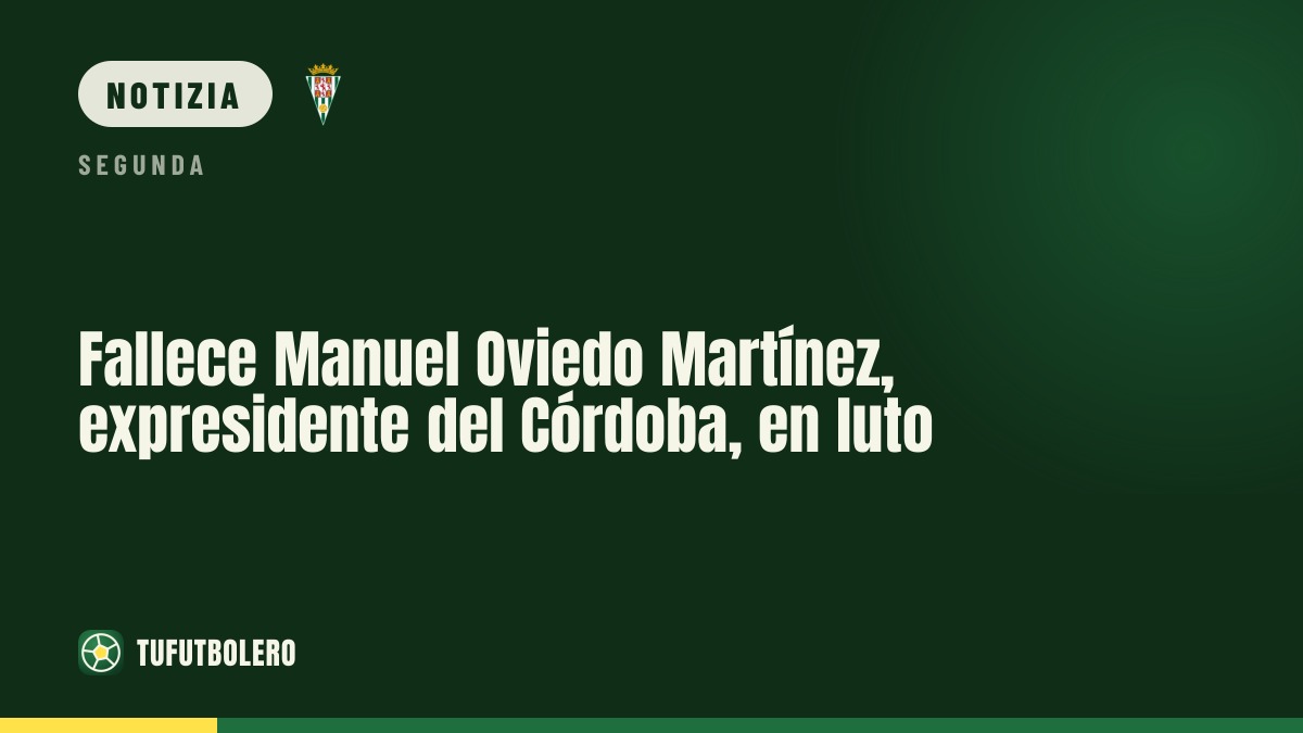 Muore Manuel Oviedo Martínez, ex presidente del Córdoba CF