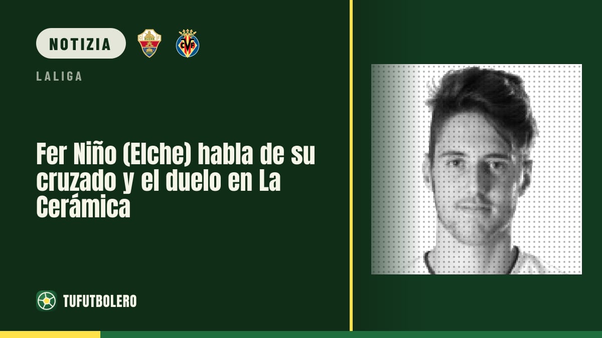 Fer Niño (Elche) sul crociato: “Il Villarreal mi fece recuperare”