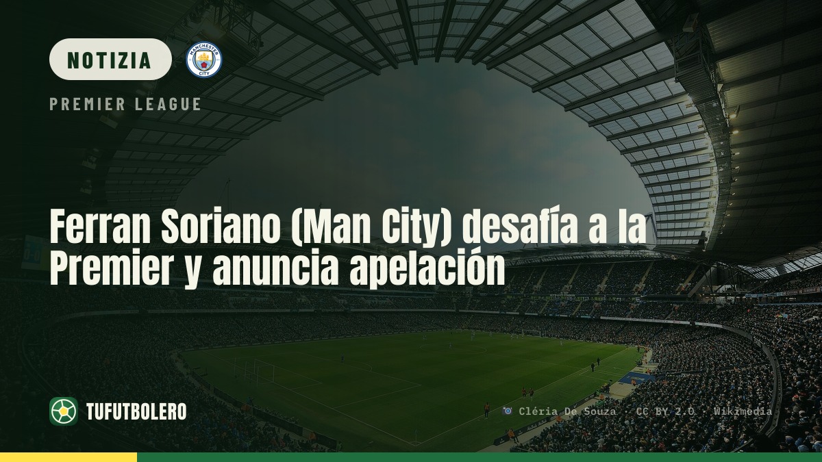 Ferran Soriano (Man City) sfida la Premier: il club farà appello
