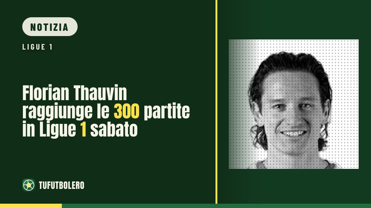 Florian Thauvin raggiunge le 300 partite in Ligue 1 sabato