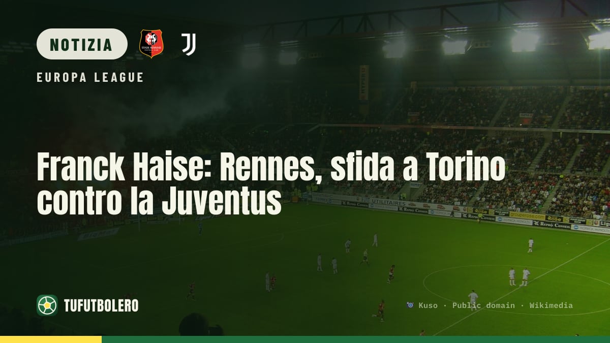 Franck Haise: Rennes, sfida a Torino contro la Juventus