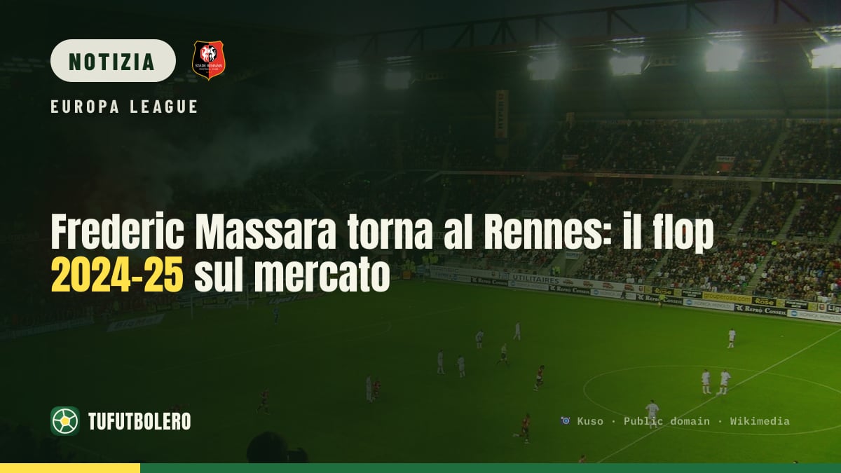 Frederic Massara torna al Rennes: il flop 2024-25 sul mercato