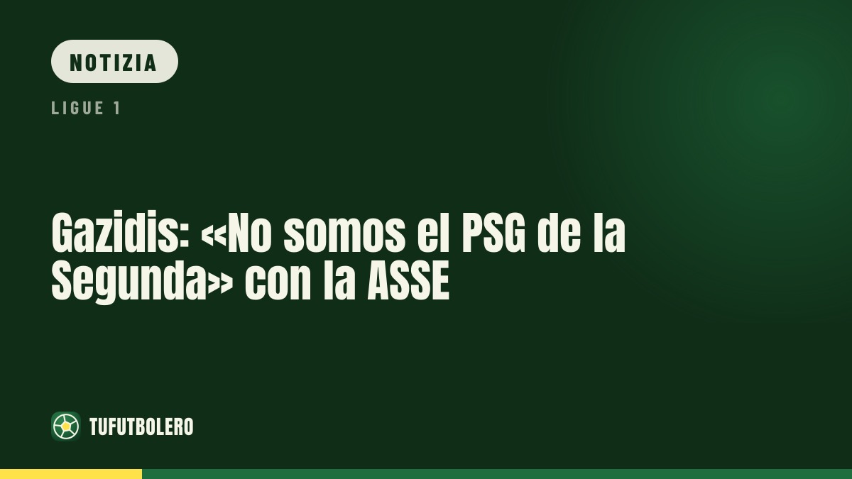 Gazidis: «Non siamo il PSG della Segunda» con l’ASSE
