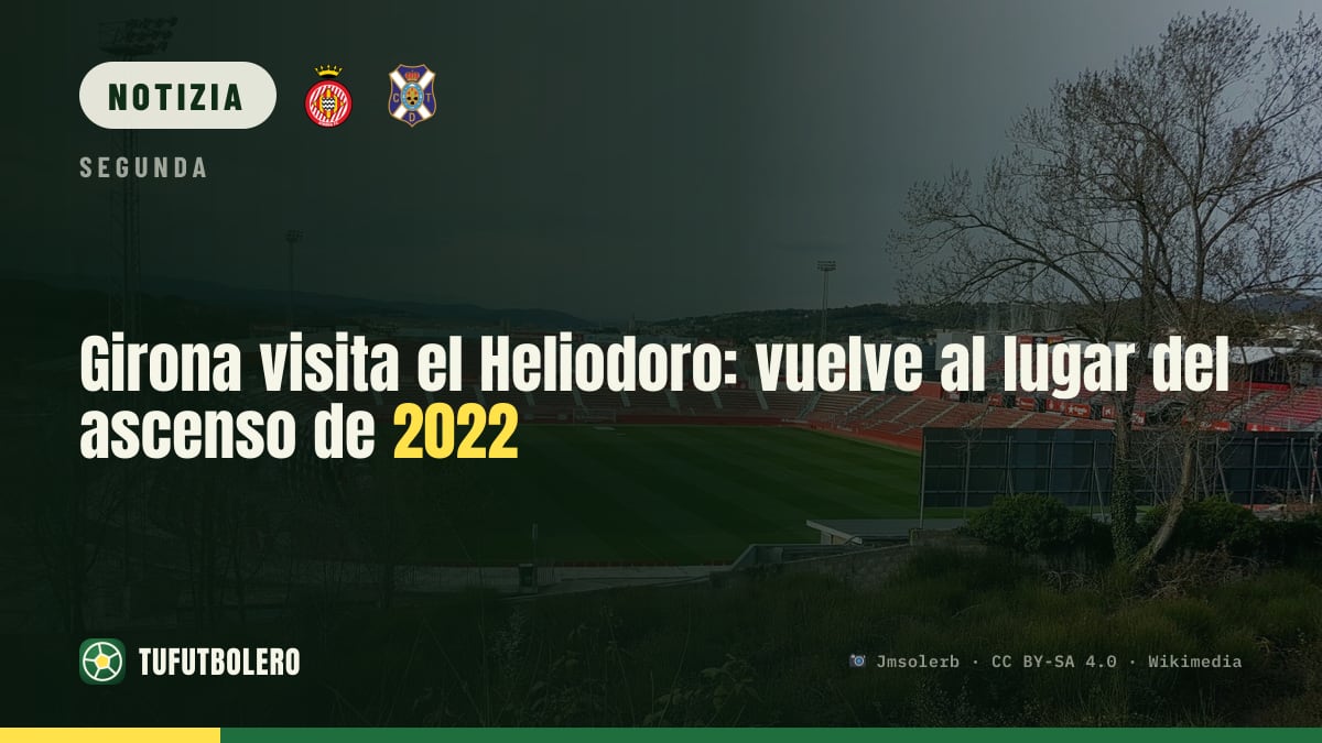 Girona a Tenerife: torna al Heliodoro, dove arrivò il salto del 2022