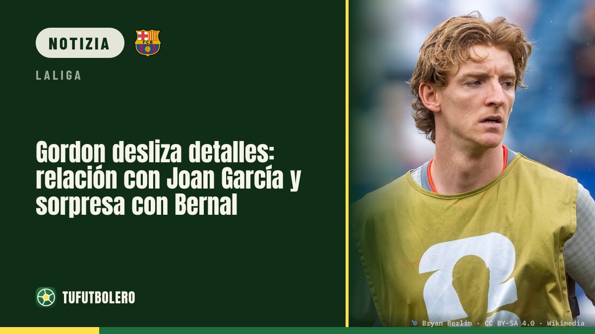 Gordon svela dettagli: buon feeling con Joan García e sorpresa Bernal