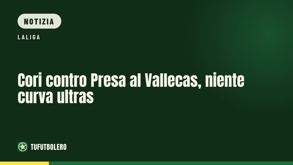 Cori contro Presa al Vallecas, niente curva ultras