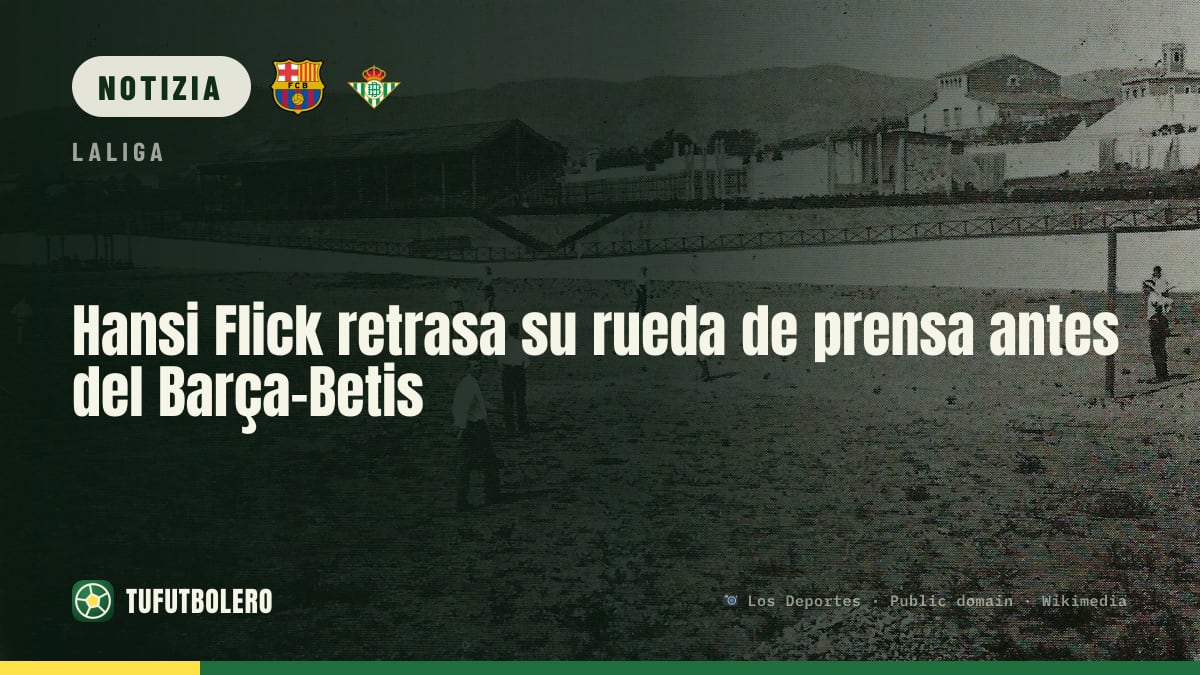 Hansi Flick sposta la conferenza stampa prima di Barcellona–Betis