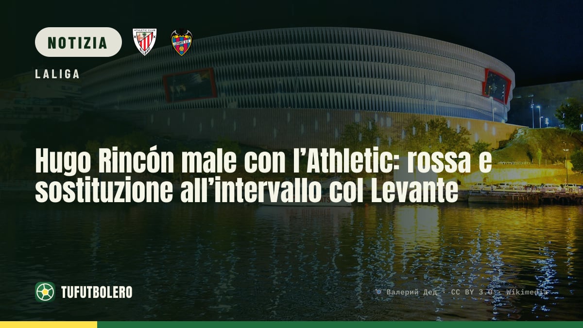Hugo Rincón male con l’Athletic: rossa e sostituzione all’intervallo col Levante