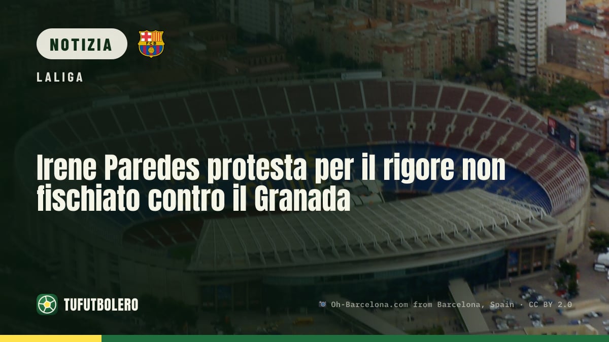 Irene Paredes protesta per il rigore non fischiato contro il Granada