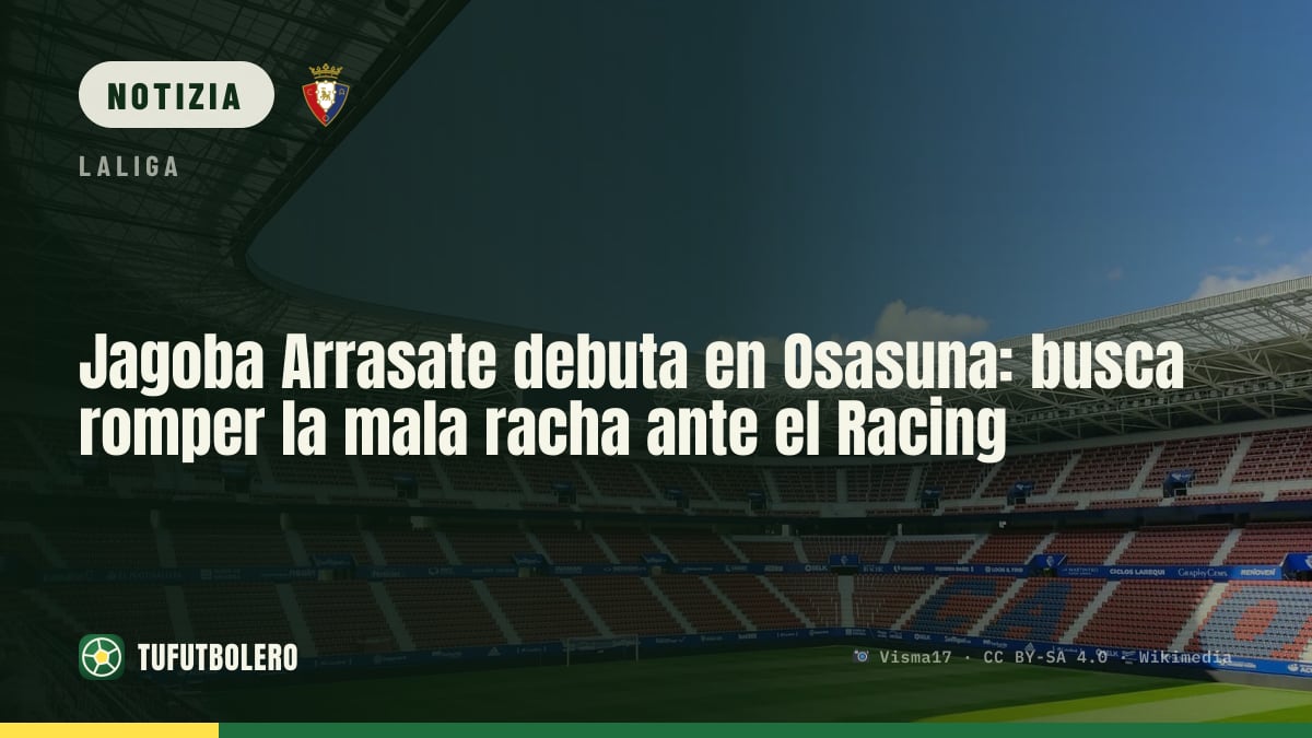 Debutto di Jagoba Arrasate con l’Osasuna: vuole interrompere la crisi col Racing
