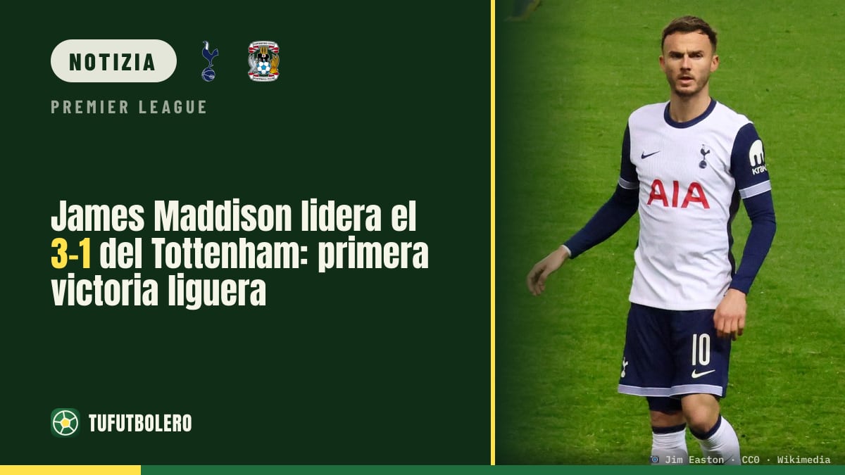 James Maddison trascina il Tottenham al 3-1: prima vittoria in Premier