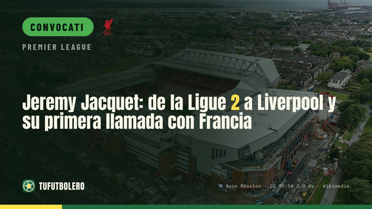 Jeremy Jacquet: dalla Ligue 2 al Liverpool e la prima convocazione in Francia