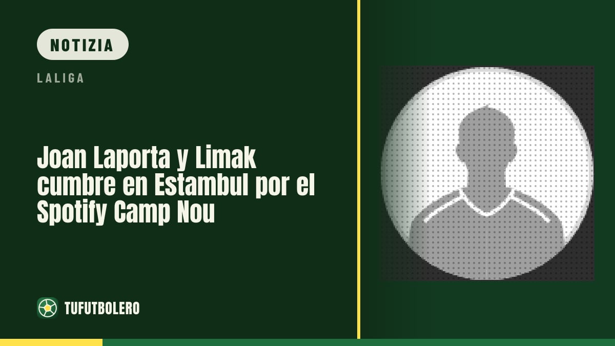 Laporta e Limak a Istanbul: focus sullo Spotify Camp Nou
