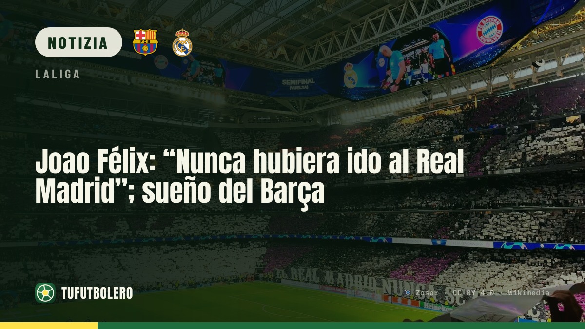 Joao Félix: “Non sarei mai andato al Real Madrid”; Barça era un sogno
